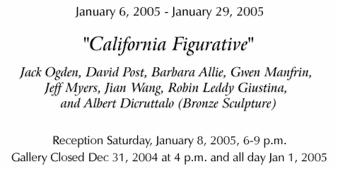 California Figurative - January 6, 2005 - January 29, 2005 - Click for Details...