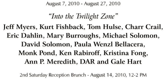 Into the Twilight Zone - August 7 to September 4, 2010 - Click for Details...
