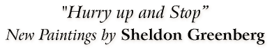 Sheldon Greenberg - "Hurry up and Stop" -- Click to Expand...