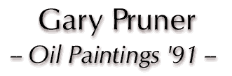 Gary Pruner -- Paintings '91
