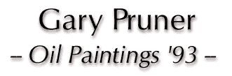 Gary Pruner -- Paintings '93
