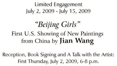 "Beijing Girls" - Jian Wang - July 2-15, 2009 - Click for Details...