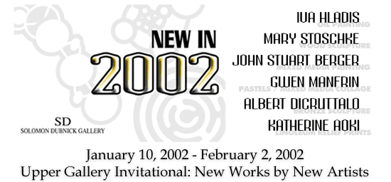 What's New in 2002: Invitational - New Works by New Artists - Click for Information...